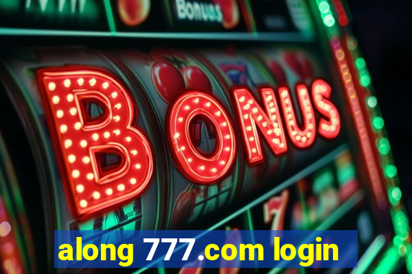 along 777.com login